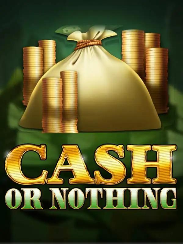 Cash Or Nothing