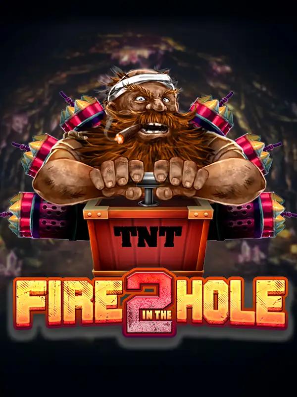 Fire In The Hole 2