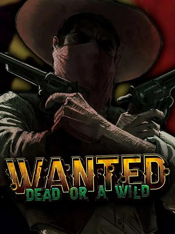 Wanted Dead or a Wild