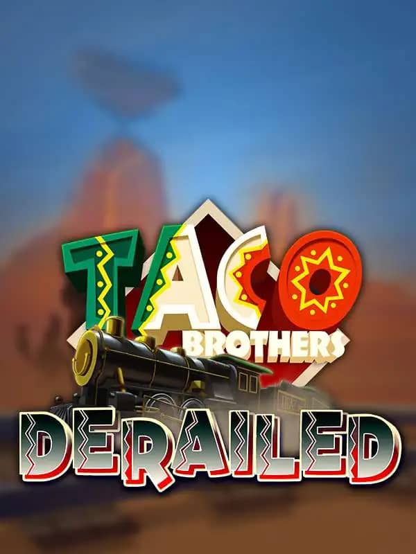 Taco Brothers Derailed